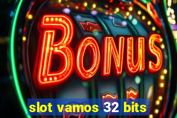 slot vamos 32 bits